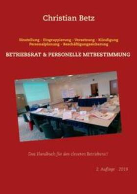 Betz / AG_Betriebsrat und Recht | Betz, C: Betriebsrat und personelle Mitbestimmung | Buch | 978-3-7494-7162-1 | sack.de