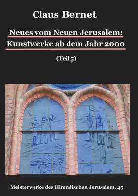 Bernet |  Neues vom Neuen Jerusalem: Kunstwerke ab dem Jahr 2000 (Teil 5) | eBook | Sack Fachmedien