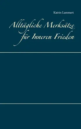 Lammert |  Alltägliche Merksätze für Inneren Frieden | eBook | Sack Fachmedien