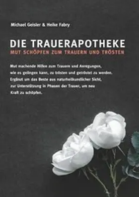 Geisler / Fabry |  Die Trauerapotheke | eBook | Sack Fachmedien