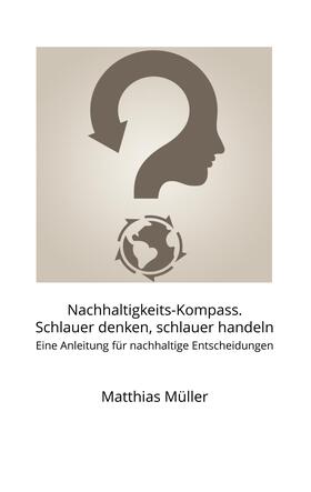 Müller | Nachhaltigkeits-Kompass. Schlauer denken, schlauer handeln | E-Book | sack.de