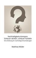 Müller |  Nachhaltigkeits-Kompass. Schlauer denken, schlauer handeln | eBook | Sack Fachmedien