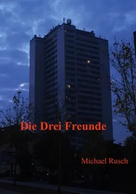 Rusch |  Die drei Freunde | Buch |  Sack Fachmedien