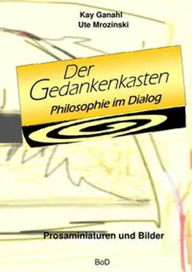 Ganahl / Mrozinski |  Der Gedankenkasten. Philosophie im Dialog | Buch |  Sack Fachmedien