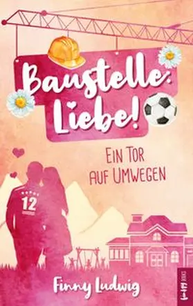 Ludwig |  Baustelle: Liebe! | Buch |  Sack Fachmedien