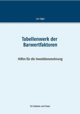 Jäger | Tabellenwerk der Barwertfaktoren | Buch | 978-3-7494-8305-1 | sack.de