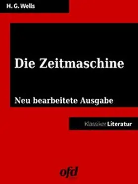 Wells / edition |  Klassiker der ofd edition: Die Zeitmaschine | eBook | Sack Fachmedien