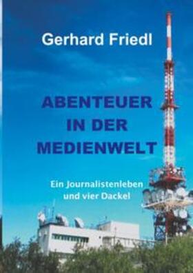 Friedl | Abendteuer in der Medienwelt | Buch | 978-3-7494-8704-2 | sack.de