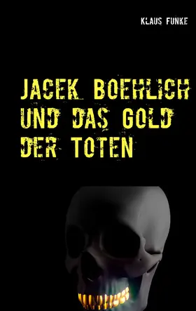 Funke |  Jacek Boehlich und das Gold der Toten | eBook | Sack Fachmedien