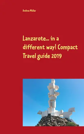 Müller |  Lanzarote... in a different way! Compact Travel guide 2019 | eBook | Sack Fachmedien