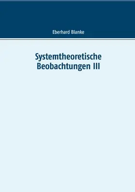 Blanke |  Systemtheoretische Beobachtungen III | eBook | Sack Fachmedien