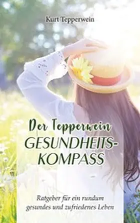 Tepperwein |  Der Tepperwein Gesundheits-Kompass | eBook | Sack Fachmedien