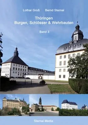 Groß / Sternal |  Thüringen Burgen, Schlösser & Wehrbauten Band 3 | Buch |  Sack Fachmedien