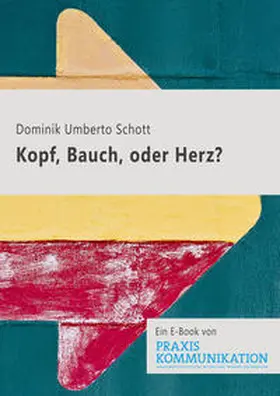 Schott |  Praxis Kommunikation: Kopf, Bauch oder Herz? | eBook | Sack Fachmedien