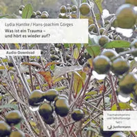 Hantke / Görges |  Was ist ein Trauma - und hört es wieder auf? | Sonstiges |  Sack Fachmedien