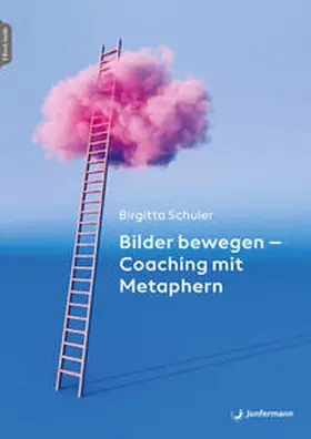 Schuler |  Bilder bewegen - Coaching mit Metaphern | eBook | Sack Fachmedien