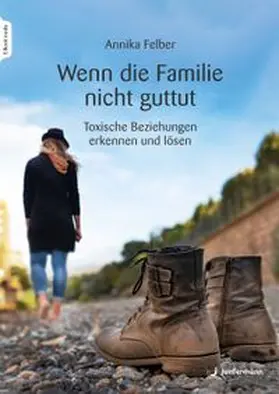 Felber | Wenn die Familie nicht guttut | E-Book | www.sack.de