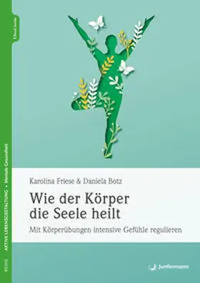 Friese / Botz |  Wie der Körper die Seele heilt | eBook | Sack Fachmedien