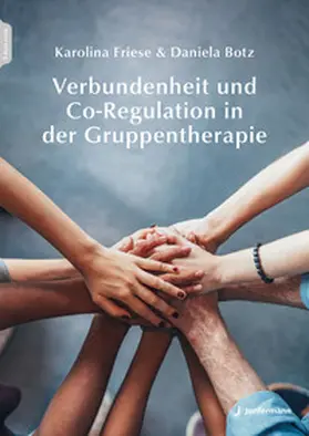 Friese / Botz |  Verbundenheit und Co-Regulation in der Gruppentherapie | Buch |  Sack Fachmedien