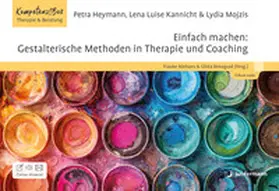 Heymann / Mojzis / Kannicht |  Einfach machen: Gestalterische Methoden in Therapie und Coaching | Buch |  Sack Fachmedien