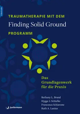 Brand / Schielke / Schiavone |  Traumatherapie mit dem 'Finding Solid Ground'-Programm | Buch |  Sack Fachmedien