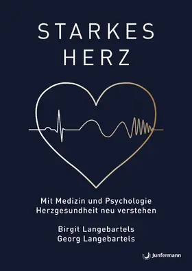 Langebartels |  Starkes Herz - Mit Medizin und Psychologie Herzgesundheit neu verstehen | Buch |  Sack Fachmedien