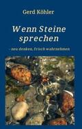 Köhler |  Wenn Steine sprechen - neu denken, frisch wahrnehmen | Buch |  Sack Fachmedien