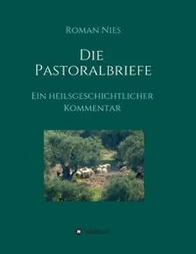 Nies | Die Pastoralbriefe - Ein heilsgeschichtlicher Kommentar | Buch | 978-3-7497-1132-1 | www.sack.de