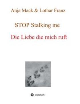 Franz / Mack | STOP Stalking me | Buch | 978-3-7497-1232-8 | sack.de