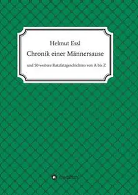 Essl |  Chronik einer Männersause | Buch |  Sack Fachmedien