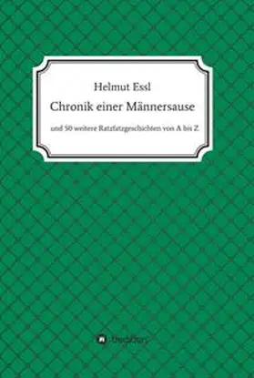 Essl |  Chronik einer Männersause | Buch |  Sack Fachmedien