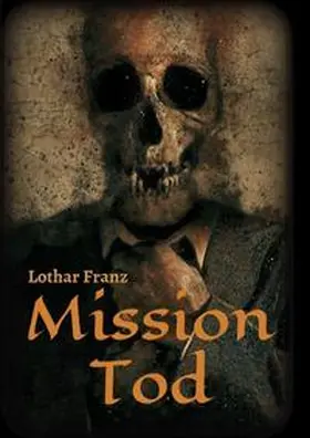 Franz |  Mission Tod | Buch |  Sack Fachmedien
