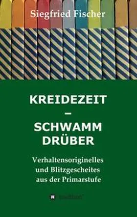 Fischer |  KREIDEZEIT - SCHWAMM DRÜBER | Buch |  Sack Fachmedien