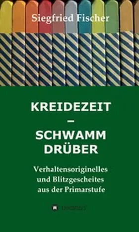 Fischer |  KREIDEZEIT - SCHWAMM DRÜBER | eBook | Sack Fachmedien