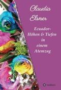 Elsner |  Ecuador - Höhen & Tiefen in einem Atemzug | Buch |  Sack Fachmedien