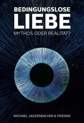 Jagersbacher |  Bedingungslose Liebe - Mythos oder Realität? | Buch |  Sack Fachmedien