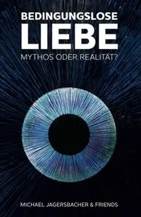 Jagersbacher |  Bedingungslose Liebe - Mythos oder Realität? | Buch |  Sack Fachmedien