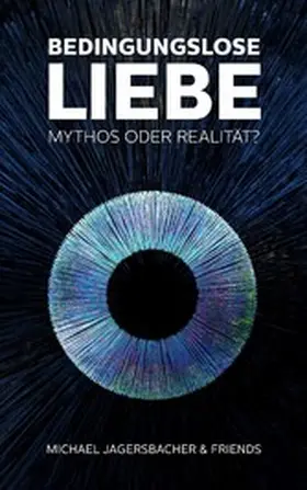 Jagersbacher |  Bedingungslose Liebe - Mythos oder Realität? | eBook | Sack Fachmedien