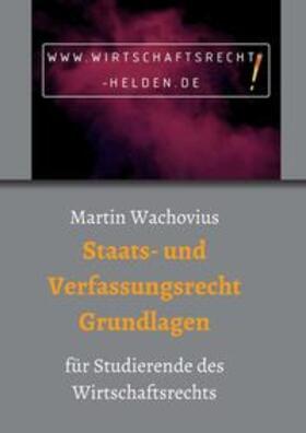 Wachovius | Wachovius, M: Staats- und Verfassungsrecht Grundlagen | Buch | 978-3-7497-3928-8 | sack.de
