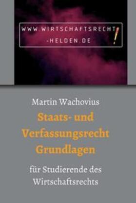 Wachovius | Wachovius, M: Staats- und Verfassungsrecht Grundlagen | Buch | 978-3-7497-3929-5 | sack.de
