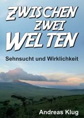 Klug |  Zwischen zwei Welten - Sehnsucht und Wirklichkeit | Buch |  Sack Fachmedien