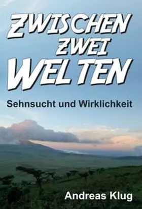 Klug |  Zwischen zwei Welten - Sehnsucht und Wirklichkeit | Buch |  Sack Fachmedien