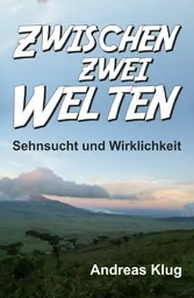 Klug |  Zwischen zwei Welten - Sehnsucht und Wirklichkeit | eBook | Sack Fachmedien