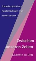 Haußmann / Lydia Ahrens / Jarchow |  Zwischen unseren Zeilen | eBook | Sack Fachmedien