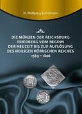 Eichelmann |  Die Münzen der Reichsburg Friedberg vom Beginn der Neuzeit bis zur Auflösung des Heiligen Römischen Reiches 1569 - 1806 | eBook | Sack Fachmedien