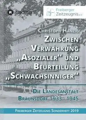 Hanzig / Freiberger Zeitzeugnis e.V. |  Zwischen Verwahrung "Asozialer" und Beurteilung "Schwachsinniger" | Buch |  Sack Fachmedien