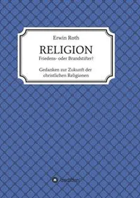 Roth |  RELIGION - Friedens- oder Brandstifter? | Buch |  Sack Fachmedien