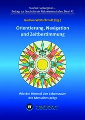 Wolfschmidt |  Orientierung, Navigation und Zeitbestimmung - Wie der Himmel den Lebensraum des Menschen prägt | eBook | Sack Fachmedien