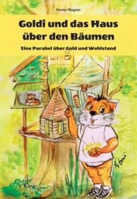 Wagner | Goldi und das Haus über den Bäumen - Eine Parabel über Gold und Wohlstand | Buch | 978-3-7497-6938-4 | sack.de