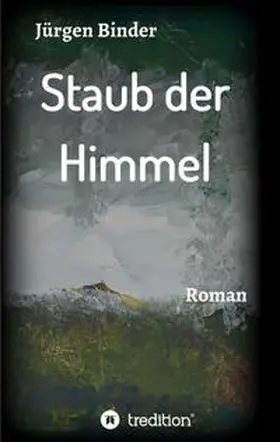 Binder | Staub der Himmel | Buch | 978-3-7497-7085-4 | www.sack.de